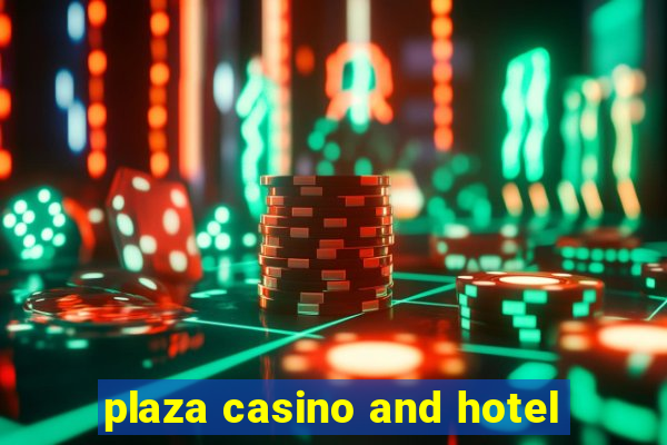 plaza casino and hotel