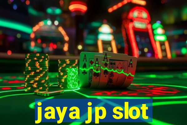 jaya jp slot