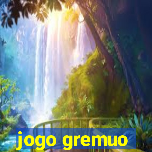 jogo gremuo