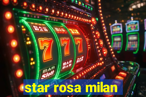 star rosa milan