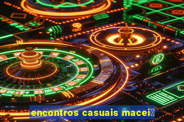 encontros casuais macei贸