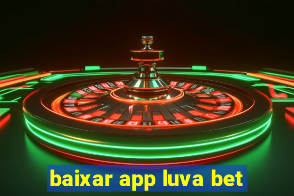 baixar app luva bet