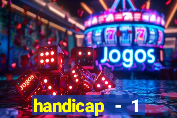 handicap - 1 primeiro tempo