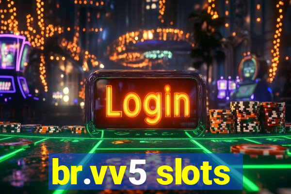 br.vv5 slots