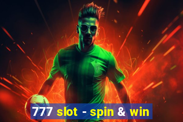 777 slot - spin & win