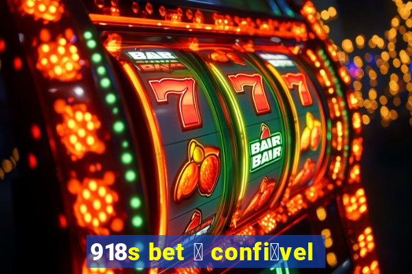 918s bet 茅 confi谩vel