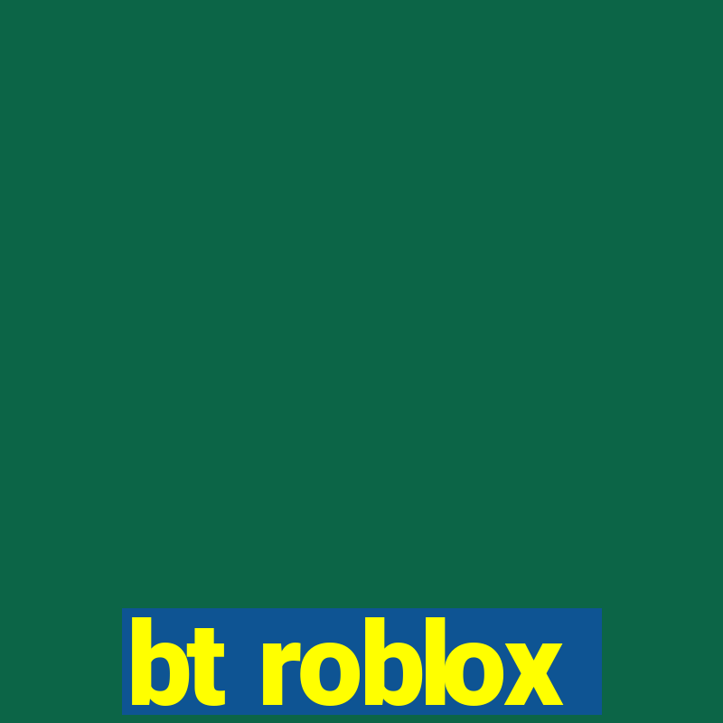 bt roblox