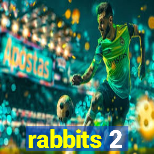 rabbits 2