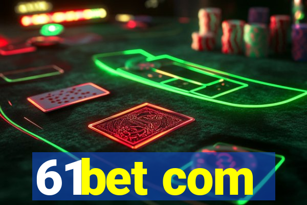 61bet com