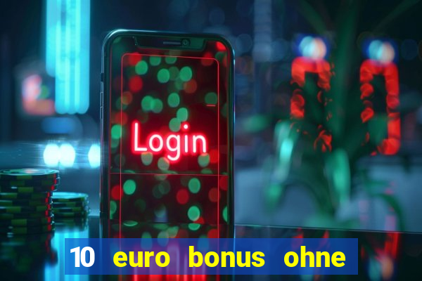 10 euro bonus ohne einzahlung casino deutschland