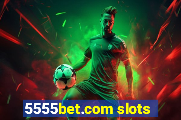 5555bet.com slots