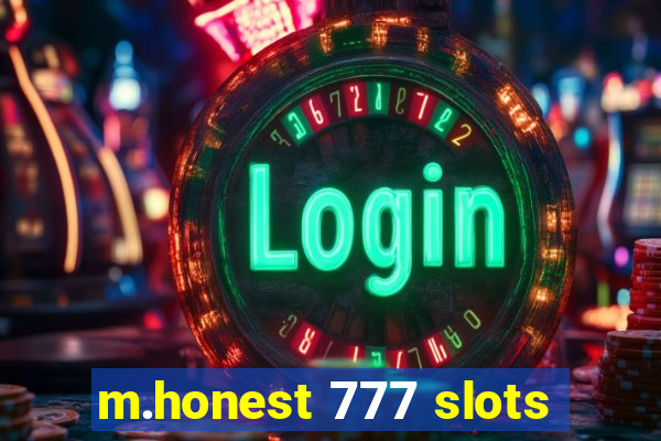 m.honest 777 slots