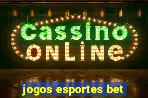 jogos esportes bet