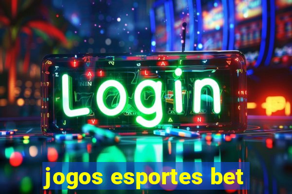 jogos esportes bet