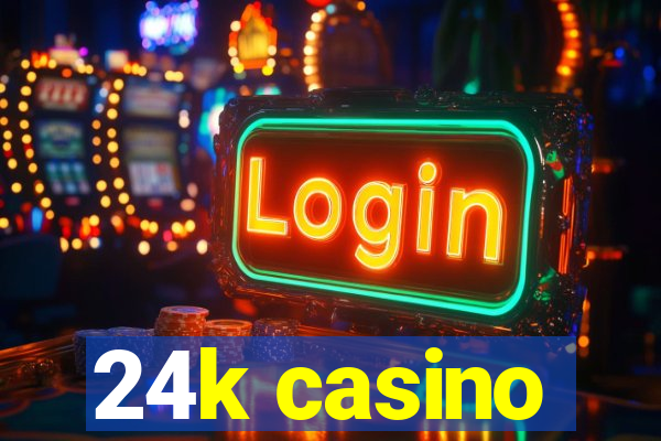 24k casino