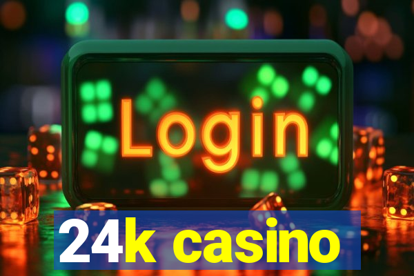 24k casino