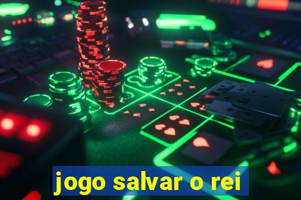 jogo salvar o rei