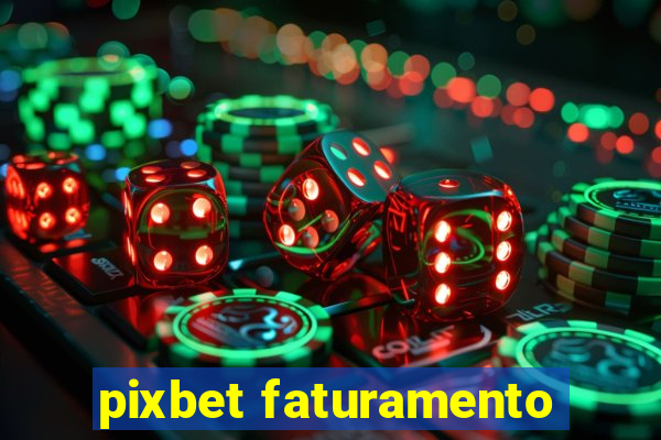 pixbet faturamento