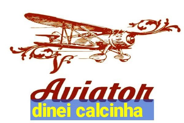 dinei calcinha