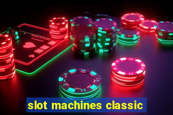 slot machines classic