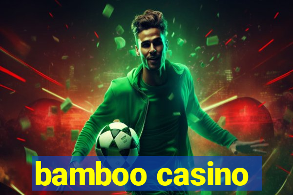 bamboo casino