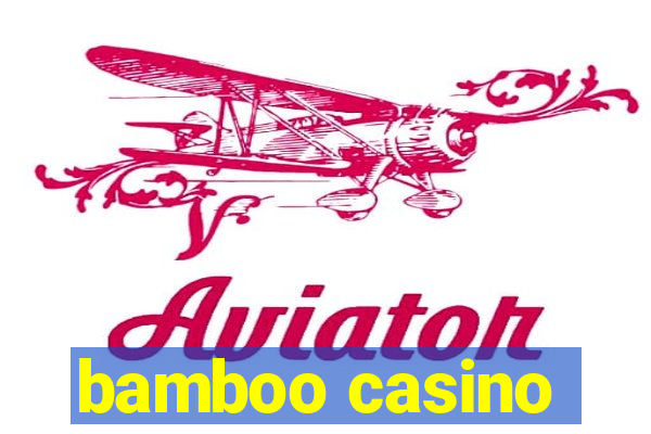 bamboo casino