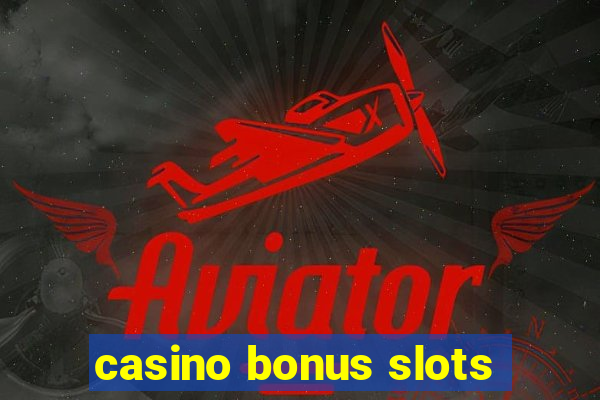 casino bonus slots