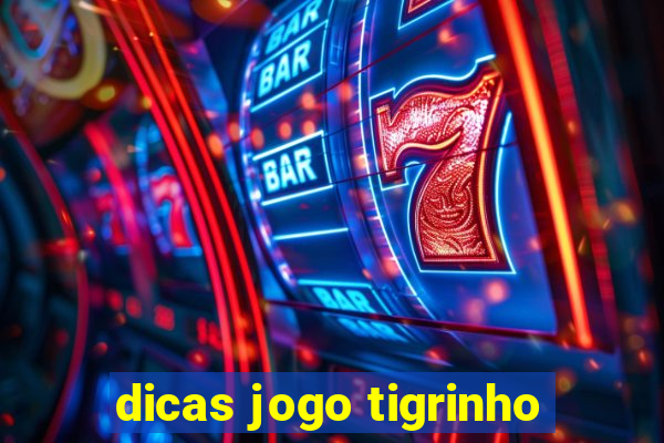 dicas jogo tigrinho