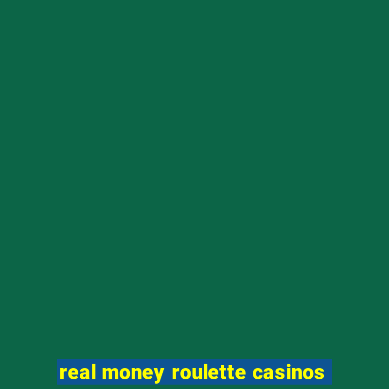 real money roulette casinos