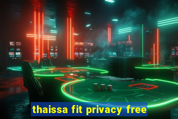 thaissa fit privacy free