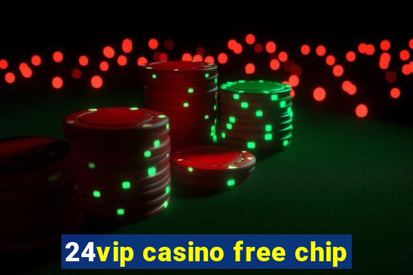 24vip casino free chip