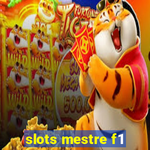 slots mestre f1