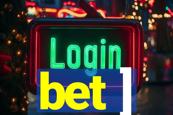 bet ]