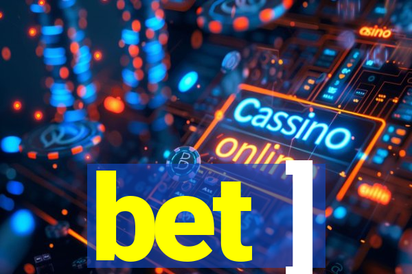 bet ]