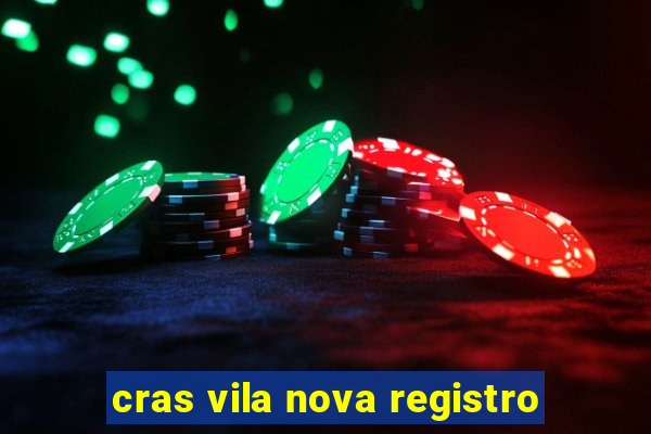 cras vila nova registro