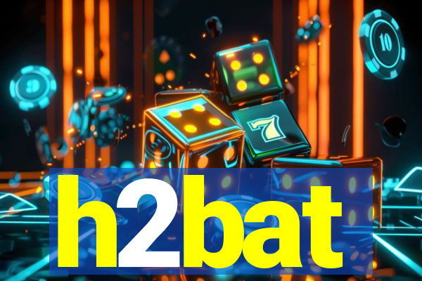 h2bat