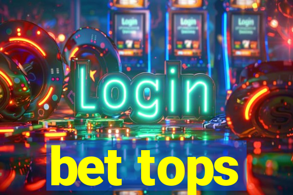 bet tops