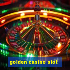 golden casino slot