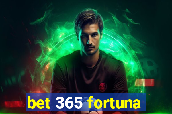 bet 365 fortuna