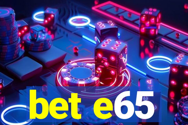 bet e65