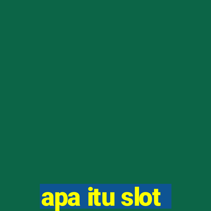 apa itu slot