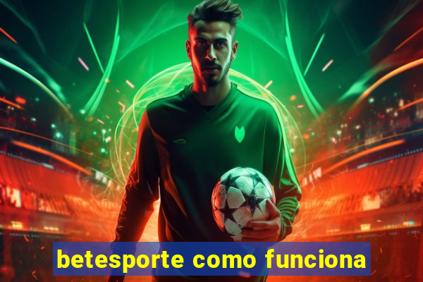 betesporte como funciona