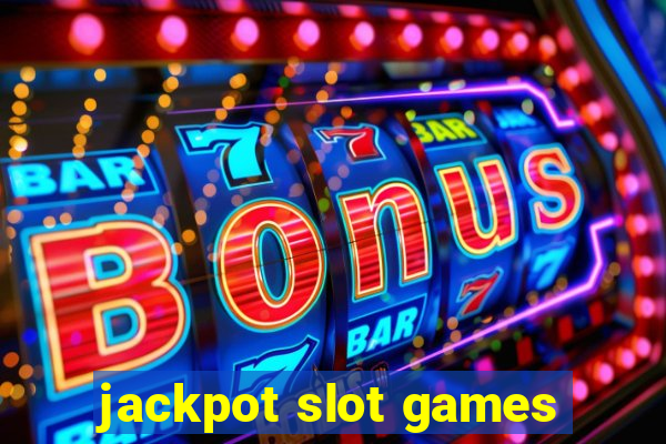 jackpot slot games