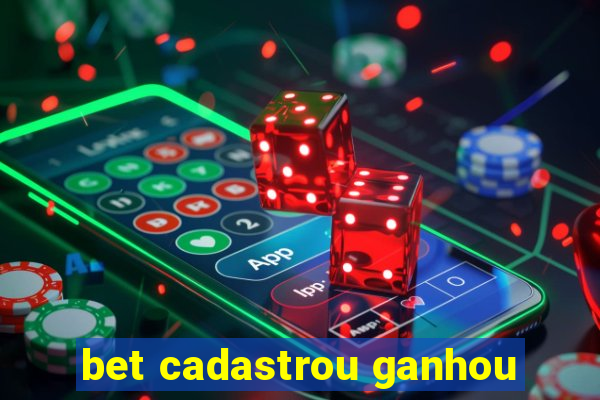 bet cadastrou ganhou