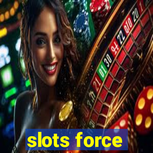 slots force