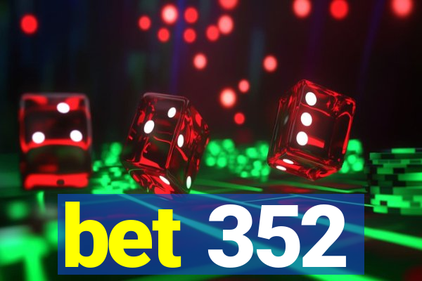 bet 352