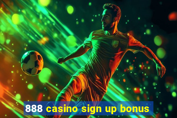 888 casino sign up bonus