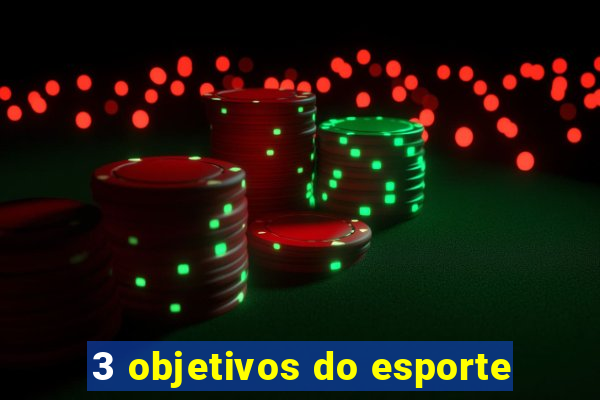 3 objetivos do esporte