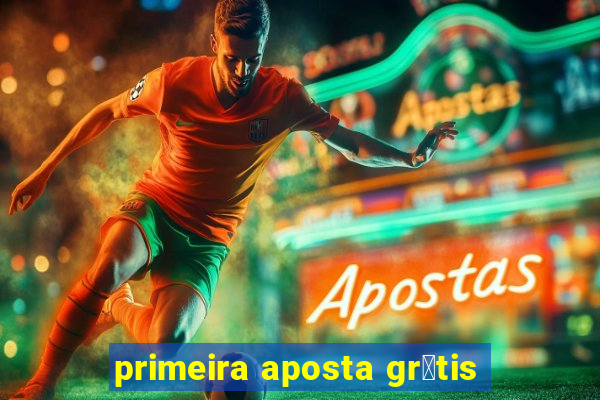 primeira aposta gr谩tis