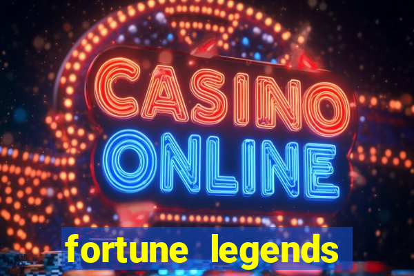 fortune legends casino slots